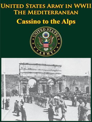 cover image of United States Army in WWII--the Mediterranean--Cassino to the Alps